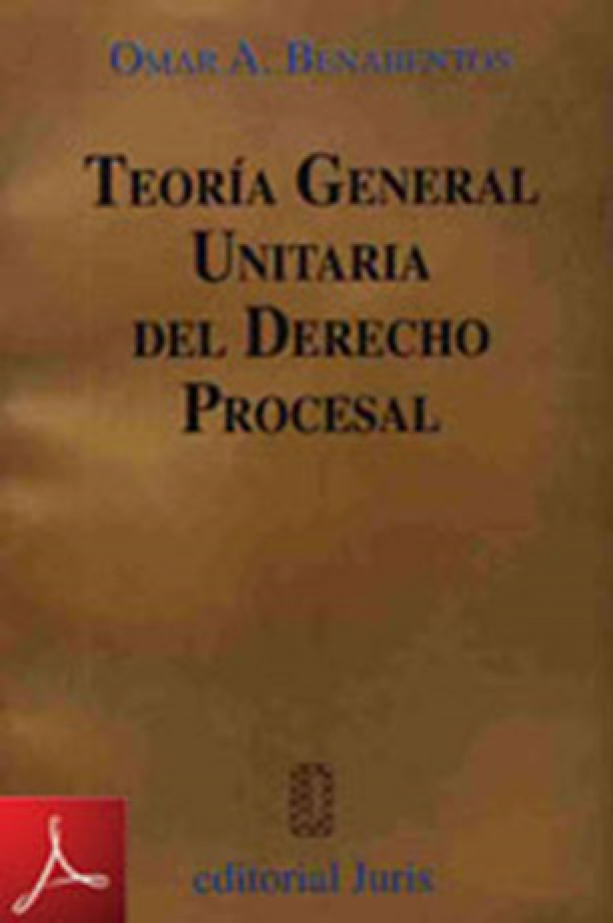 Teoría General Unitaria del Derecho Procesal